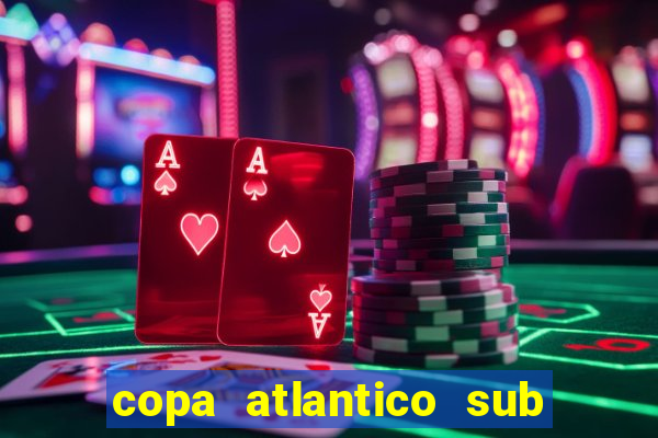 copa atlantico sub 19 tabela
